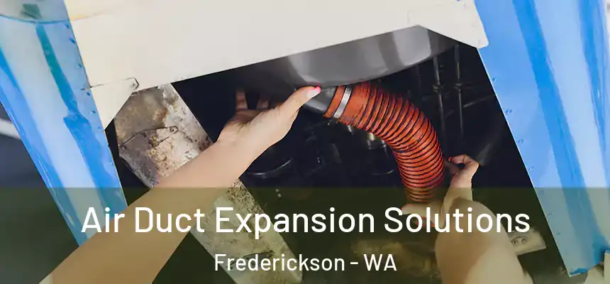  Air Duct Expansion Solutions Frederickson - WA