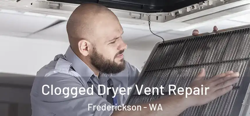  Clogged Dryer Vent Repair Frederickson - WA