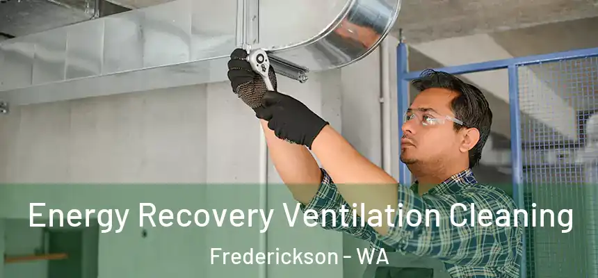  Energy Recovery Ventilation Cleaning Frederickson - WA