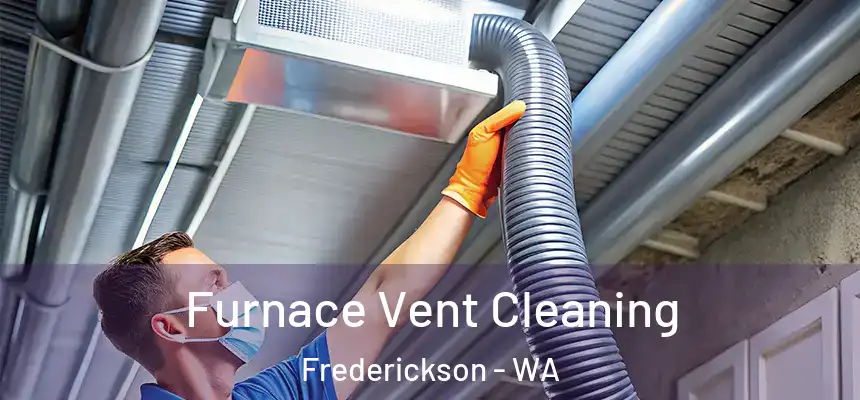  Furnace Vent Cleaning Frederickson - WA
