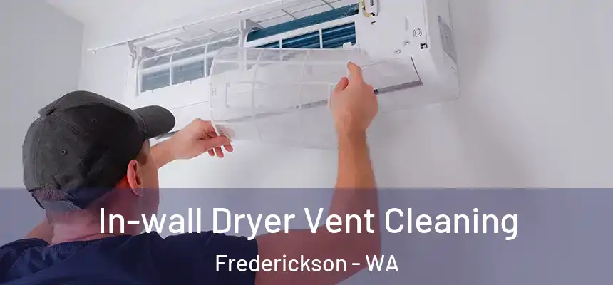  In-wall Dryer Vent Cleaning Frederickson - WA