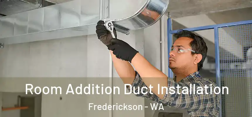  Room Addition Duct Installation Frederickson - WA
