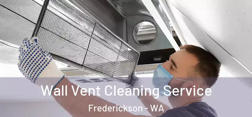  Wall Vent Cleaning Service Frederickson - WA